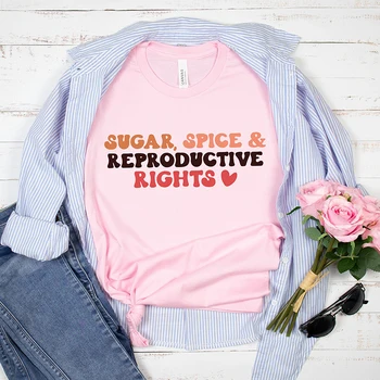 Şeker Baharat Üreme Hakları Kadın T Shirt Feminist grafik Tee Rahat Güçlendirme Sivil Hakları T-shirt Bayanlar Dropshipping